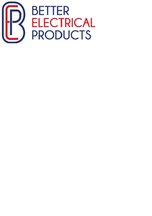 BETTER ELECTRICAL PRODUCTS BETTER ELECTRICAL PRODUCTS